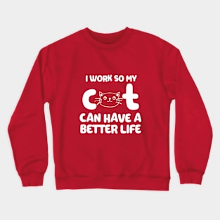 Cat Has A Better Life Crewneck Sweatshirt